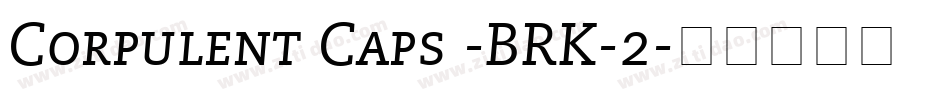 Corpulent Caps -BRK-2字体转换
